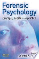 Forensic psychology : concepts, debates and practice / edited by Joanna R. Adler.