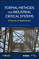 Formal methods for industrial critical systems : a survey of applications / edited by Stefania Gnesi, Tiziana Margaria.