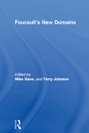 Foucault's new domains / edited by Mike Gane and Terry Johnson.
