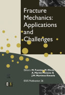 Fracture mechanics : applications and challenges : invited papers presented at the 13th European Conference on Fracture / editors M. Fuentes ... [et al.].