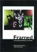 Framed : interrogating disability in the media / edited by Ann Pointon with Chris Davies.