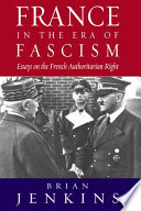 France in the era of fascism : essays on the French authoritarian right / edited by Brian Jenkins.