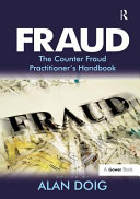Fraud : the counter fraud practitioner's handbook / edited by Alan Doig.