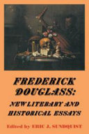 Frederick Douglass : new literary and historical essays / edited by Eric J. Sundquist.