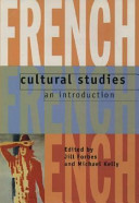 French cultural studies : an introduction / edited by Jill Forbes and Michael Kelly.