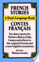 French stories / contes français : a dual-language book / edited by Wallace Fowlie ; with translations, critical introductions, notes and vocabulary by the editor.