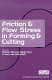 Friction & flow stress in forming & cutting / edited by Philippe Boisse, Taylan Altan & Kees van Luttervelt.