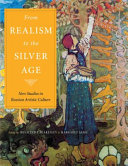 From realism to the Silver Age: new studies in Russian artistic culture : essays in honor of Elizabeth Kridl Valkenier / edited by Rosalind P. Blakesley and Margaret Samu.