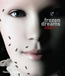 Frozen dreams : contemporary art from Russia / editor, Hossein Amirsadeghi ; executive editor, Joanna Vickery ; essays, Ekaterina Bobrinskaia, Alexandra Danilova, Eleanor Heartney.