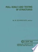 Full-scale load testing of structures a symposium jointly sponsored by ASTM Committee E06 on Performance of Building Constructions and the American Society of Civil Engineers Committee on the Professional Practice for Full-Scale Structural Testing, American Society for Testing and Materials, Philadelphia, Pa., 2 April 1979, W. R. Schriever, National Research Council of Canada, editor.