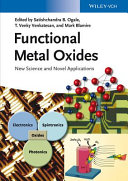 Functional metal oxides / edited by Satishchandra Balkrishna Ogale, T. Venky Venkatesan, Mark Blamire.