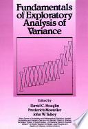 Fundamentals of exploratory analysis of variance / edited by David C. Hoaglin, Frederick Mosteller, John W. Tukey..