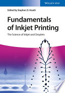 Fundamentals of inkjet printing : the science of inkjet and droplets / edited by Stephen D. Hoath.