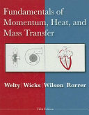 Fundamentals of momentum, heat, and mass transfer / James R. Welty ... [et al.].