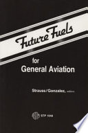 Future fuels for general aviation / Kurt H. Strauss and Cesar Gonzales, editors.