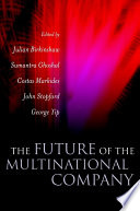 Future of the multinational company edited by Julian Birkinshaw ... [et al.].