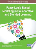 Fuzzy logic-based modeling in collaborative and blended learning / Sofia J. Hadjileontiadou, Sofia B. Dias, José A. Diniz, and Leontios J. Hadjileontiadis, editors.