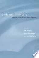 Gadamer's century : essays in honor of Hans-Georg Gadamer / edited by Jeff Malpas, Ulrich Arnswald and Jens Kertscher.