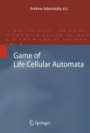 Game of life cellular automata / Andrew Adamatzky, editor.