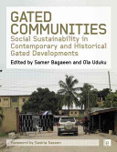 Gated communities : social sustainability in contemporary and historical gated developments / edited by Samer Bagaeen and Ola Uduku.