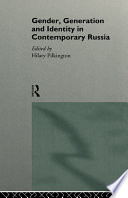 Gender, generation and identity in contemporary Russia / edited by Hilary Pilkington.