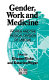 Gender, work and medicine : women and the medical division of labour / edited by Elianne Riska and Katarina Wegar.