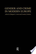 Gender and crime in modern Europe / [edited by]Margaret L. Arnot and Cornelie Usborne.