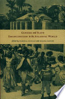 Gender and slave emancipation in the Atlantic world edited by Pamela Scully and Diana Paton.