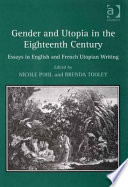 Gender and utopia in the eighteenth century : essays in English and French utopian writing / edited by Nicole Pohl and Brenda Tooley.