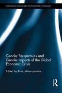 Gender perspectives and gender impacts of the global economic crisis / edited by Rania Antonopoulos.