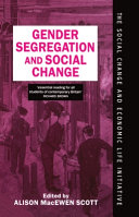 Gender segregation and social change : men and women in changing labour markets / edited by Alison MacEwen Scott.