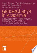 GenderChange in Academia re-mapping the fields of work, knowledge, and politics from a gender perspective / Birgit Riegraf ... [et al.] (eds.).