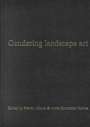 Gendering landscape art / edited by Steven Adams & Anna Gruetzner Robins.