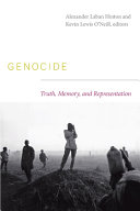 Genocide : truth, memory, and representation / edited by Alexander Laban Hinton and Kevin Lewis O'Neill.