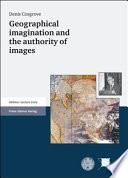 Geographical imagination and the authority of images : Hettner-Lecture 2005 / Denis Cosgrove.