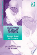 Geographies of Muslim identities : diaspora, gender and belonging / edited by Cara Aitchison, Peter Hopkins and Mei-Po Kwan.