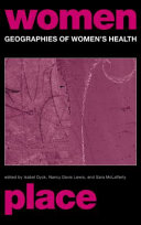 Geographies of women's health place, diversity and difference / edited by Isabel Dyck, Nancy Davis Lewis and Sara McLafferty.