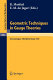 Geometric techniques in gauge theories proceedings of the Fifth Scheveningen Conference on Differential Equations, the Netherlands, August 23-28, 1981 / edited by R. Martini and E.M. de Jager.