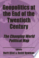 Geopolitics at the end of the twentieth century : the changing world political map / editors, Nurit Kliot and David Newman.