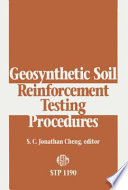 Geosynthetic soil reinforcement testing procedures S. C. Jonathan Cheng, editor.
