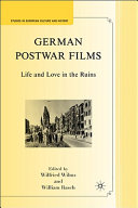 German postwar films : life and love in the ruins / edited by Wilfried Wilms and William Rasch.