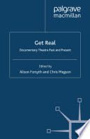 Get real documentary theatre past and present / edited by Alison Forsyth and Chris Megson.