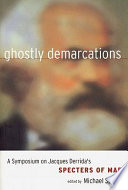 Ghostly demarcations : a symposium on Jacques Derrida's Specters of Marx / introduced by Michael Sprinker.