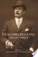 Giacomo Puccini and His World / Emanuele Senici, Arman Schwartz.