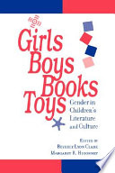 Girls, boys, books, toys : gender in children's literature and culture / edited by Beverly Lyon Clark and Margaret R. Higonnet.