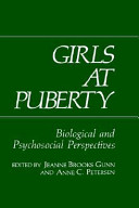 Girls at puberty : biological and psychosocial perspective / edited by Jeanne Brooks-Gunn and Anne C. Petersen.