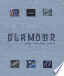Glamour : fashion, industrial design, architecture / edited by Joseph Rosa ... [et al.].