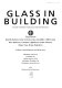 Glass in building : a guide to modern architectural glass performance / David Button ... [et al.] ; editors, David Button and Brian Pye.