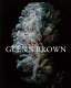 Glenn Brown / [edited by Christoph Grunenberg ; essays by Francesco Bonami, Lawrence Sillars and Michael Stubbs.].