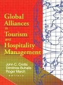 Global alliances in tourism and hospitality management / John C. Crotts, Dimitrios Buhalis, Roger March, editors.